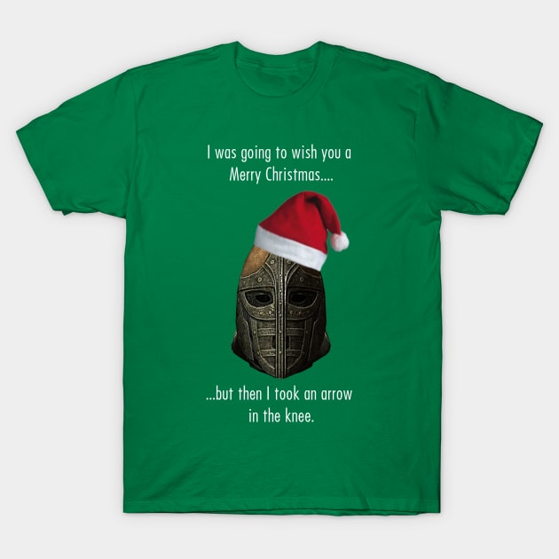 I was going to wish you a Merry Christmas, but then I took an arrow in the knee T-Shirt by StebopDesigns